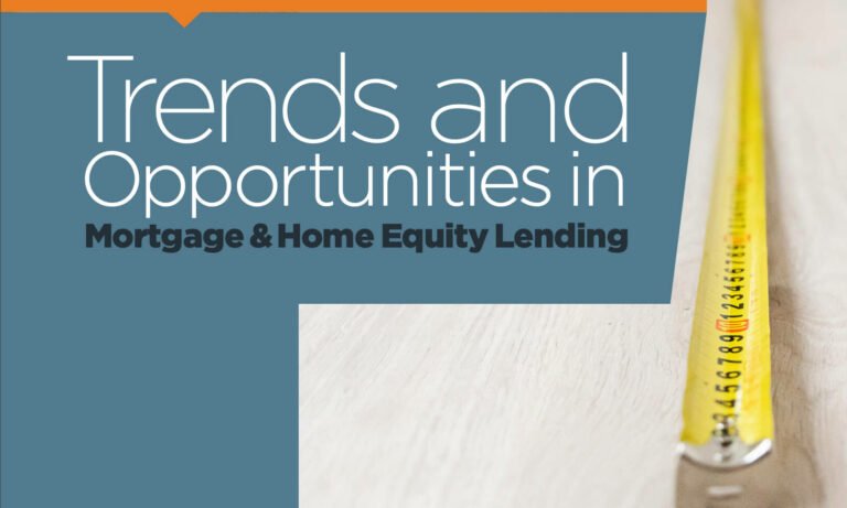 Trends and Opportunities in Mortgage and Home Equity Lending