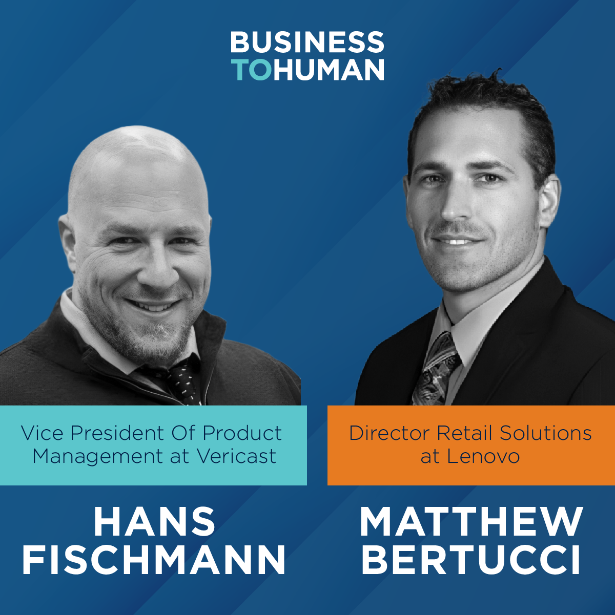 Business to Human with Hans Fischmann and Matthew Bertucci